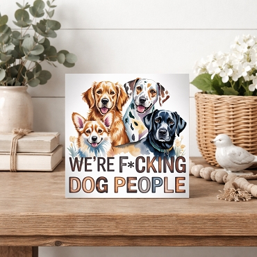 We’re Fucking Dog People Funny Dog Lover Sign